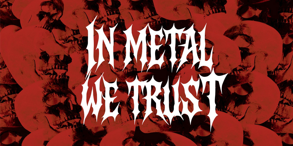In Metal We Trust